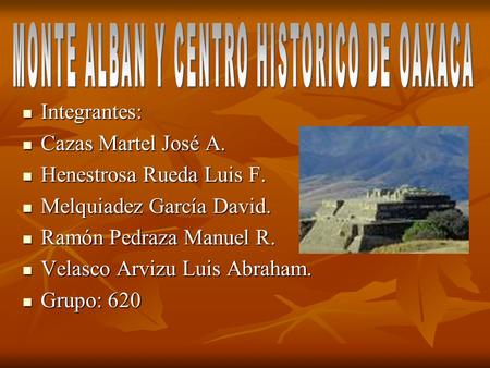 MONTE ALBAN Y CENTRO HISTORICO DE OAXACA