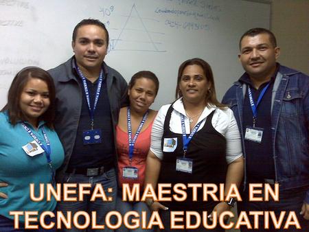 UNEFA: MAESTRIA EN TECNOLOGIA EDUCATIVA