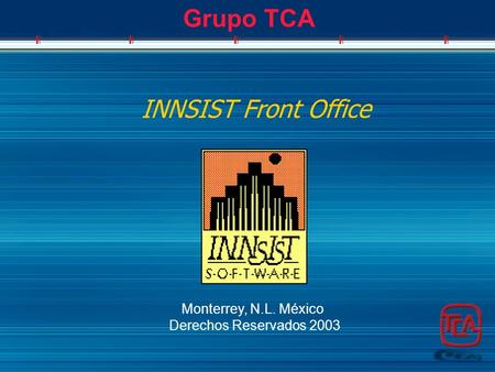 Grupo TCA INNSIST Front Office Monterrey, N.L. México