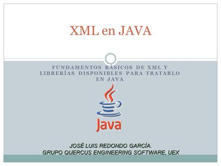 XML en JAVA JOSÉ LUIS REDONDO GARCÍA.