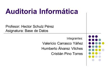 Integrantes: Valericio Carrasco Yáñez Humberto Álvarez Vilches
