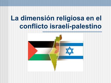La dimensión religiosa en el conflicto israelí-palestino