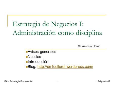 Estrategia de Negocios I: Administración como disciplina Avisos generales Noticias Introducción Blog: