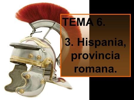 3. Hispania, provincia romana.