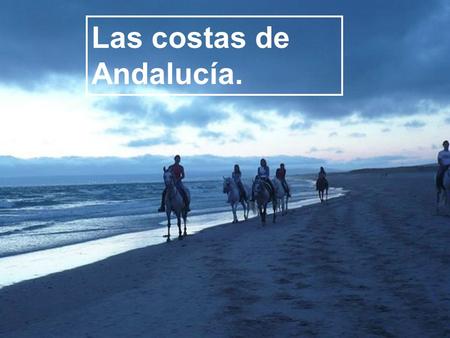 Las costas de Andalucía.