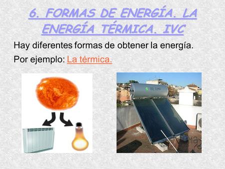 6. FORMAS DE ENERGÍA. LA ENERGÍA TÉRMICA. IVC