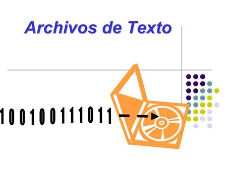 Archivos de Texto. Introducción Los archivos son una secuencia de bits que se guarda en el disco duro. La ventaja de utilizar archivos es que los datos.