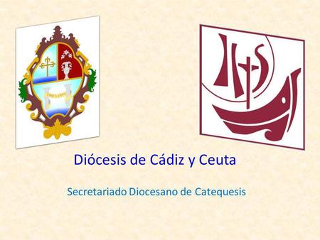 Diócesis de Cádiz y Ceuta Secretariado Diocesano de Catequesis