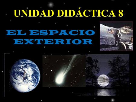 UNIDAD DIDÁCTICA 8 EL ESPACIO EXTERIOR.