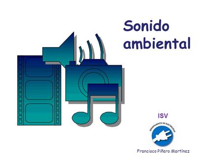 Sonido ambiental ISV Francisco Piñero Martínez.
