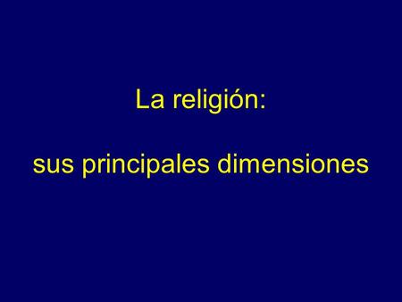 La religión: sus principales dimensiones