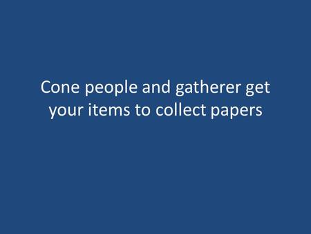 Cone people and gatherer get your items to collect papers.