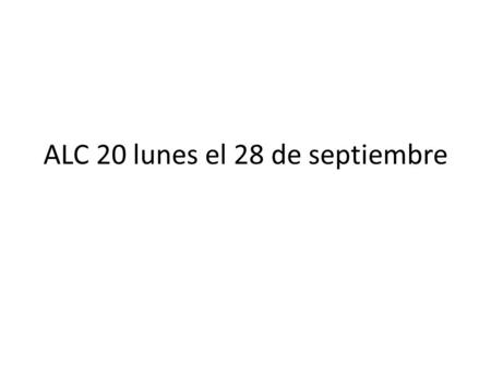 ALC 20 lunes el 28 de septiembre. Objetivos Review and learn – ordinal numbers 1 st -10 th – classes for class schedule – the conjugation of tener By.