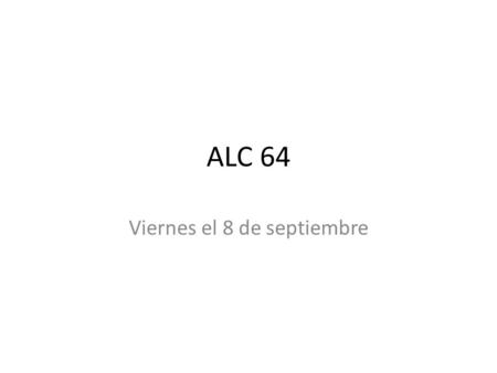 ALC 64 Viernes el 8 de septiembre. objetivo Bienvenida firedrill.