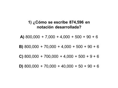 1) ¿Cómo se escribe 874,596 en notación desarrollada?