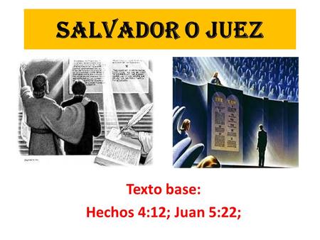 Texto base: Hechos 4:12; Juan 5:22;