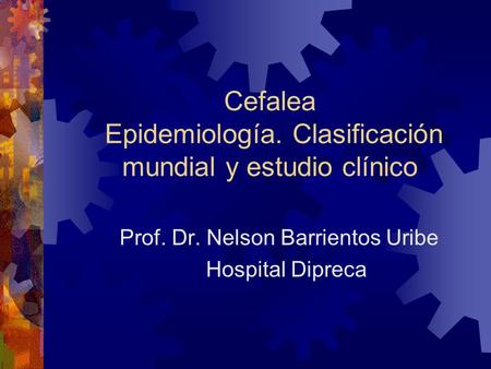 Cefalea Epidemiología. Clasificación mundial y estudio clínico