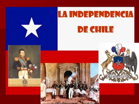 La Independencia de Chile.