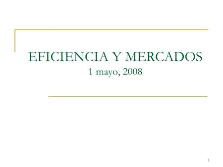 EFICIENCIA Y MERCADOS 1 mayo, 2008