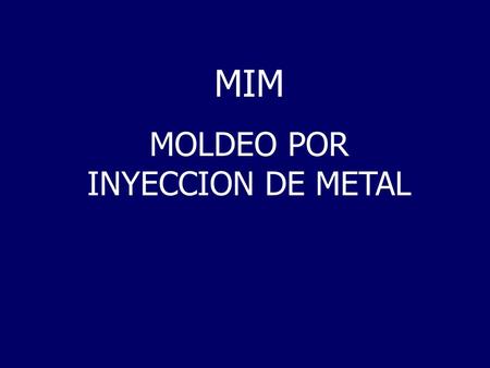 MOLDEO POR INYECCION DE METAL