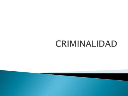 CRIMINALIDAD.