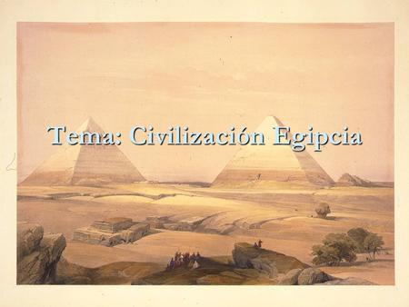 Tema: Civilización Egipcia