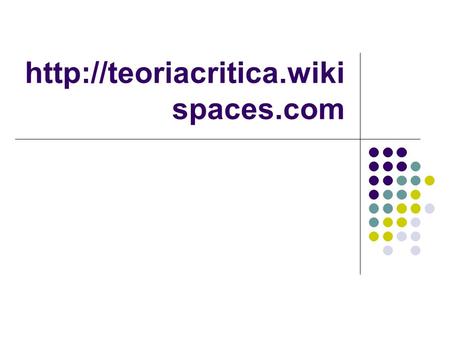 Http://teoriacritica.wikispaces.com.
