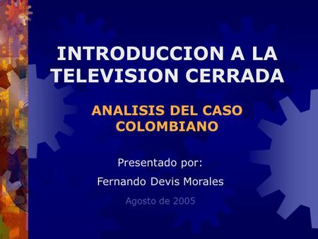 INTRODUCCION A LA TELEVISION CERRADA ANALISIS DEL CASO COLOMBIANO