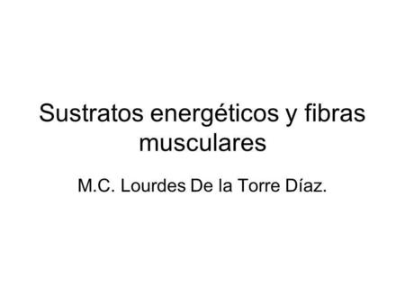 Sustratos energéticos y fibras musculares