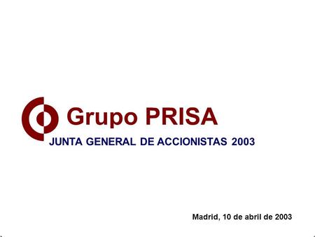Madrid, 10 de abril de 2003 JUNTA GENERAL DE ACCIONISTAS 2003.