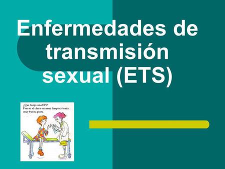 Enfermedades de transmisión sexual (ETS)