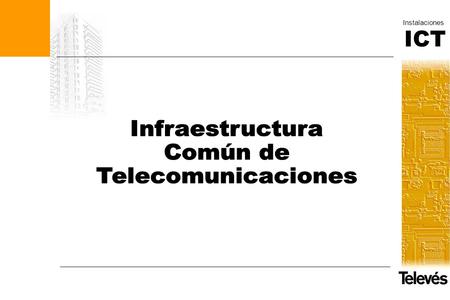 Infraestructura Común de Telecomunicaciones.