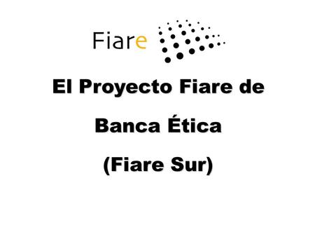 El Proyecto Fiare de Banca Ética (Fiare Sur)