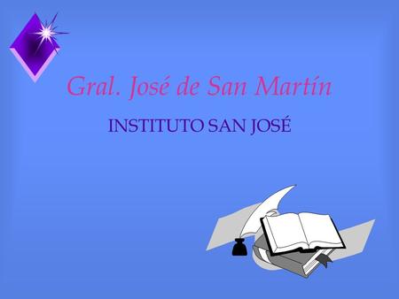 Gral. José de San Martín INSTITUTO SAN JOSÉ.