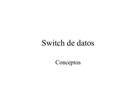 Switch de datos Conceptos.