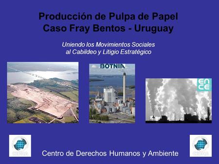 Producción de Pulpa de Papel Caso Fray Bentos - Uruguay
