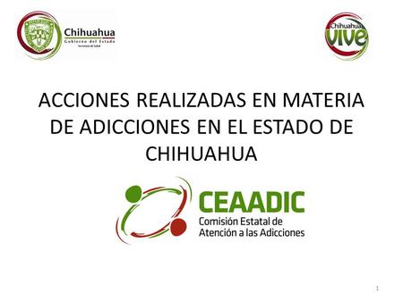 ACCIONES REALIZADAS EN MATERIA DE ADICCIONES EN EL ESTADO DE CHIHUAHUA
