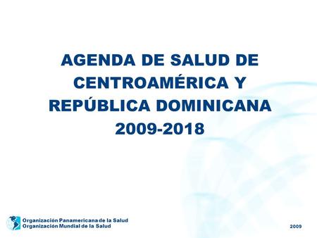 AGENDA DE SALUD DE CENTROAMÉRICA Y REPÚBLICA DOMINICANA