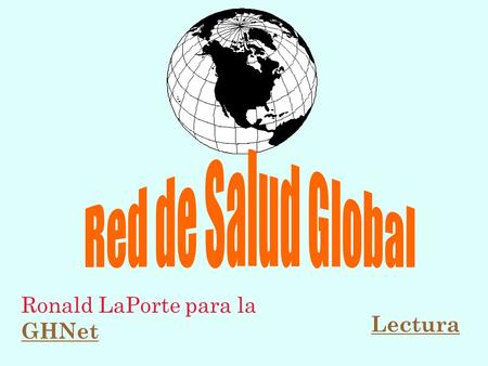 Red de Salud Global Ronald LaPorte para la GHNet Lectura