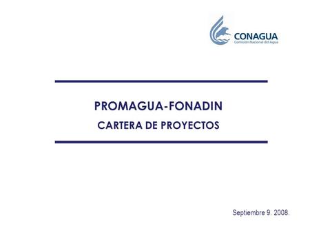 PROMAGUA-FONADIN CARTERA DE PROYECTOS Septiembre 9. 2008.
