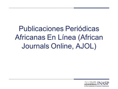 Electronic Journals and Electronic Library Resources: PERI Resources - AJOL Publicaciones Periódicas Africanas En Línea (African Journals Online, AJOL)