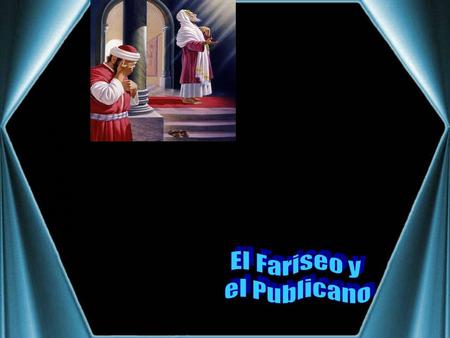 O Fariseu El Fariseo y el Publicano.
