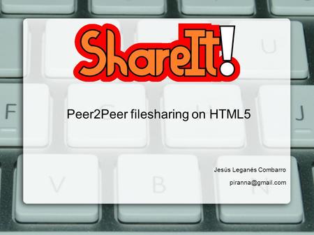 Peer2Peer filesharing on HTML5