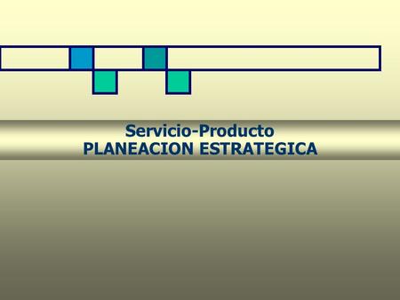 Servicio-Producto PLANEACION ESTRATEGICA
