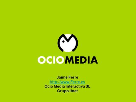 Red de Blogs Ocio Media Jaime Ferre  Ocio Media Interactiva SL Grupo Itnet
