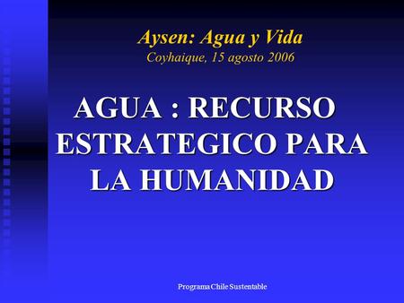 Aysen: Agua y Vida Coyhaique, 15 agosto 2006