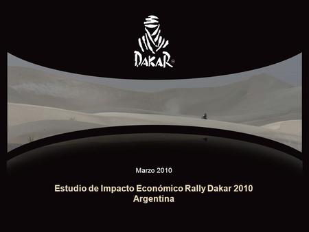 MARZO 20101 Estudio de Impacto Económico Rally Dakar 2010 Argentina Marzo 2010.