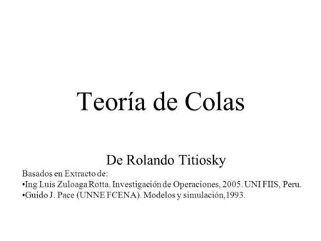 Teoría de Colas De Rolando Titiosky Basados en Extracto de: