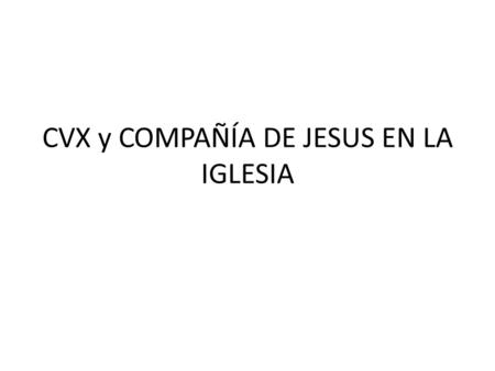 CVX y COMPAÑÍA DE JESUS EN LA IGLESIA