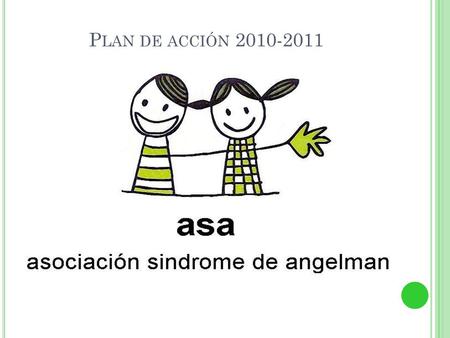 P LAN DE ACCIÓN 2010-2011. ASA Socios Junta directiva Sede Social.